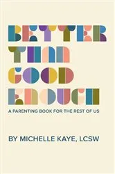 Book cover of Better Than Good Enough by Michelle Kaye