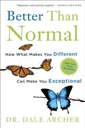 Book cover of Better Than Normal by Dale Archer