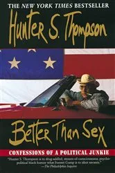 Book cover of Better Than Sex by Hunter S. Thompson