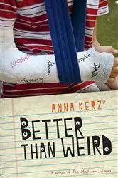 Book cover of Better Than Weird by Anna Kerz