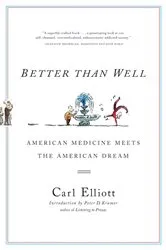 Book cover of Better Than Well: American Medicine Meets the American Dream by Unknown