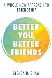 Book cover of Better You, Better Friends by Glenda D. Shaw
