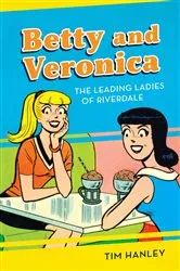 Book cover of Betty and Veronica by Tim Hanley