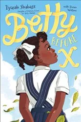 Book cover of Betty Before X by Ilyasah Shabazz