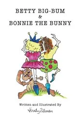 Book cover of Betty Big-Bum & Bonnie The Bunny by Lindy Zillman