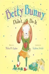 Book cover of Betty Bunny Didn't Do It by Michael Kaplan