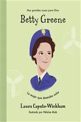 Book cover of Betty Greene by Laura Caputo-Wickham