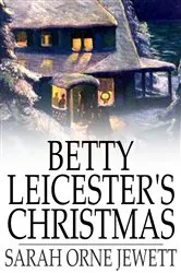 Book cover of Betty Leicester's Christmas by Sarah Orne Jewett