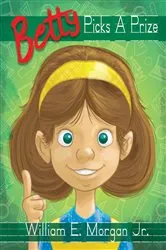 Book cover of Betty Picks a Prize by Morgan, William, E.