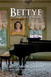 Book cover of Bettye with an e at the End by Bettye Vaughn Colburn