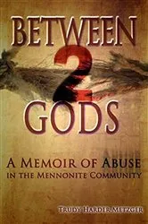 Book cover of Between 2 Gods: A Memoir of Abuse in the Mennonite Community by Unknown