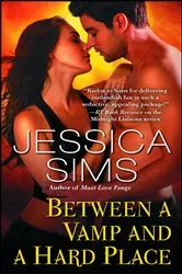 Book cover of Between a Vamp and a Hard Place by Jessica Sims