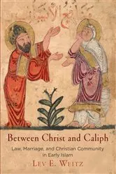 Book cover of Between Christ and Caliph by Lev E. Weitz