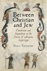 Book cover of Between Christian and Jew by Paola Tartakoff