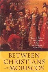 Book cover of Between Christians and Moriscos by Unknown