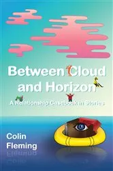 Book cover of Between Cloud and Horizon by Colin Fleming