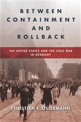 Book cover of Between Containment and Rollback by Christian F. Ostermann