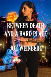 Book cover of Between Death and a Hard Place by Joe Weinberg