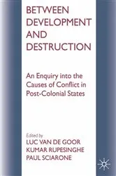 Book cover of Between Development and Destruction by Kumar Rupesinghe