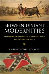 Book cover of Between Distant Modernities by Brittany Powell Kennedy