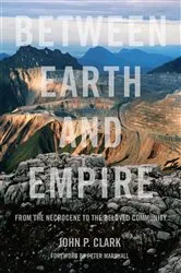 Book cover of Between Earth and Empire by John P. Clark