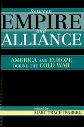 Book cover of Between Empire and Alliance by Marc Trachtenberg