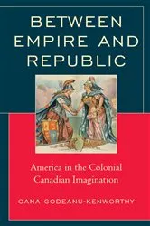 Book cover of Between Empire and Republic by Oana Godeanu-Kenworthy