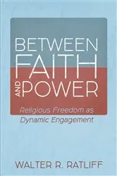 Book cover of Between Faith and Power by Walter R. Ratliff