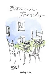 Book cover of Between Family by Dix