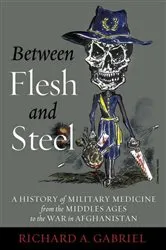 Book cover of Between Flesh and Steel by Richard A. Gabriel