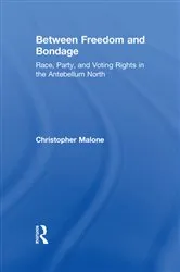 Book cover of Between Freedom and Bondage by Christopher Malone