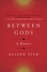 Book cover of Between Gods by Alison Pick