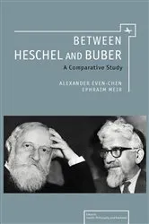 Book cover of Between Heschel and Buber by Alexander Even-Chen