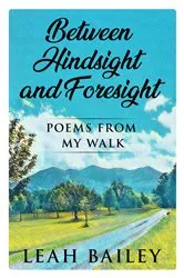 Book cover of Between Hindsight and Foresight by Leah Bailey