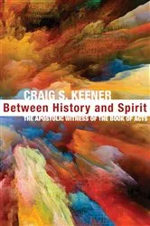 Book cover of Between History and Spirit by Craig S. Keener