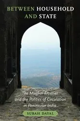Book cover of Between Household and State by Subah Dayal