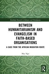 Book cover of Between Humanitarianism and Evangelism in Faith-based Organisations by May Ngo