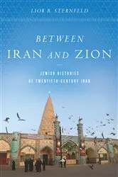Book cover of Between Iran and Zion by Lior B. Sternfeld