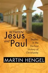 Book cover of Between Jesus and Paul by Martin Hengel
