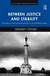 Book cover of Between Justice and Stability by Mladen Ostojic