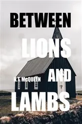 Book cover of Between Lions and Lambs (2nd ed.) by N.T. McQueen