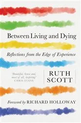 Book cover of Between Living and Dying by Ruth Scott