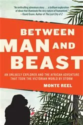 Book cover of Between Man and Beast by Monte Reel