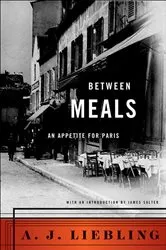 Book cover of Between Meals by A. J. Liebling
