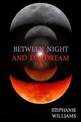 Book cover of Between Night and Daydream by Stephanie Williams