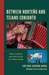 Book cover of Between Norteño and Tejano Conjunto by Luis Díaz-Santana Garza
