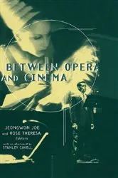 Book cover of Between Opera and Cinema by Jeongwon Joe