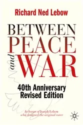 Book cover of Between Peace and War by Richard Ned Lebow
