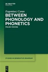 Book cover of Between Phonology and Phonetics by Eugeniusz Cyran