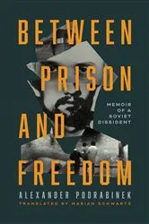 Book cover of Between Prison and Freedom by Alexander Podrabinek